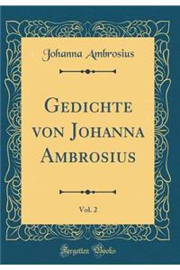 Gedichte Von Johanna Ambrosius, Vol. 2 (Classic Reprint)