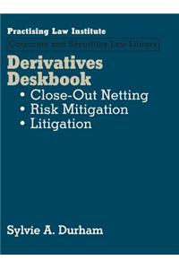 Derivatives Deskbook: Close-Out Nettings, Risk Mitigation, Litigation