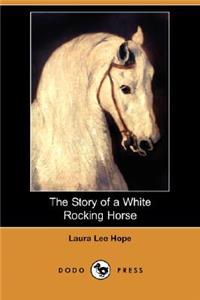 Story of a White Rocking Horse (Dodo Press)