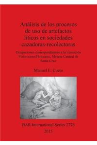 Análisis de los procesos de uso de artefactos líticos en sociedades cazadoras-recolectoras