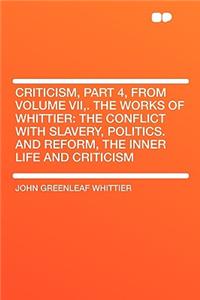 Criticism, Part 4, from Volume VII, . the Works of Whittier
