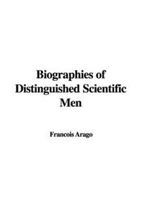 Biographies of Distinguished Scientific Men