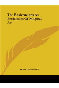 The Rosicrucians As Professors Of Magical Art