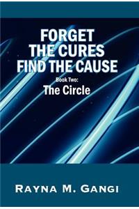 Forget The Cures, Find The Cause