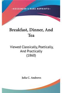 Breakfast, Dinner, And Tea