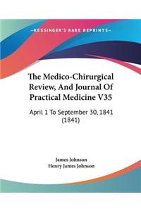 The Medico-Chirurgical Review, And Journal Of Practical Medicine V35