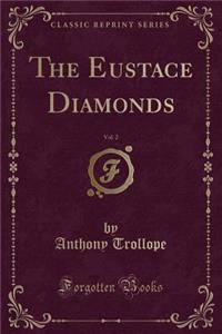 The Eustace Diamonds, Vol. 2 (Classic Reprint)