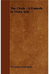 The Circle - A Comedy In Three Acts