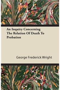 An Inquiry Concerning The Relation Of Death To Probation