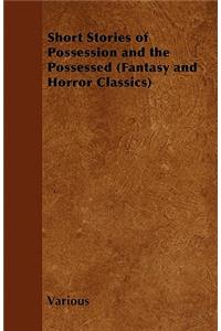 Short Stories of Possession and the Possessed (Fantasy and Horror Classics)