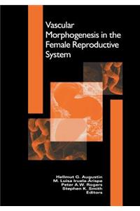 Vascular Morphogenesis in the Female Reproductive System