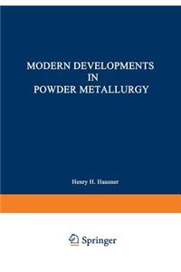 Modern Developments in Powder Metallurgy