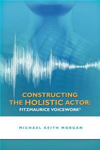 Constructing the Holistic Actor