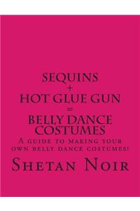 Sequins+Hot glue gun=Belly Dance Costumes