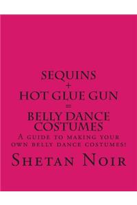 Sequins+Hot glue gun=Belly Dance Costumes