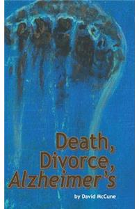Death, Divorce, ALZHEIMER'S