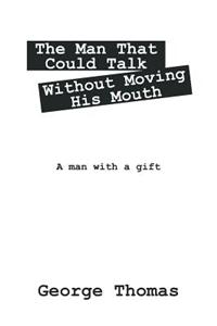 Man That Could Talk Without Moving His Mouth