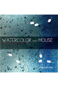 Watercolor with Mouse: a guide to digital watercolor rendering