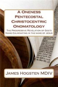 A Oneness Pentecostal Christocentric Onomatology