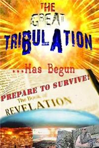 The Great Tribulation: Survive the Book of Revelation