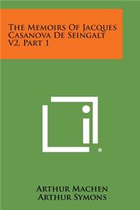 Memoirs of Jacques Casanova de Seingalt V2, Part 1