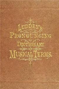 Ludden's Pronouncing Dictionary of Musical Terms