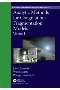 Analytic Methods for Coagulation-Fragmentation Models, Volume I