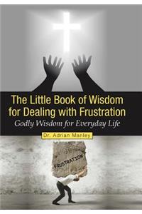 Little Book of Wisdom for Dealing with Frustration