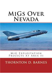 Migs Over Nevada: MIG Exploitation Projects at Area 51