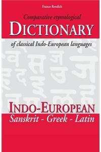 Comparative Etymological Dictionary of Classical Indo-European Languages: Indo-European - Sanskrit - Greek - Latin