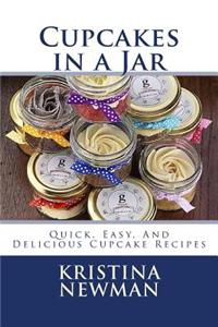 Cupcakes in a Jar: Quick, Easy, and Delicious Cupcake Recipes