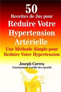 50 Recettes de Jus pour Reduire Votre Hypertension Arterielle