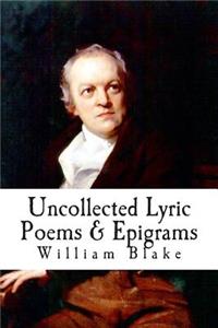 Uncollected Lyric Poems & Epigrams