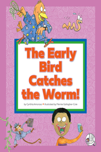 The Early Bird Catches the Worm!