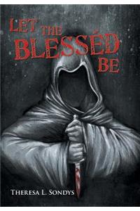 Let the Blesséd Be