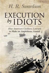 Execution by Idiots