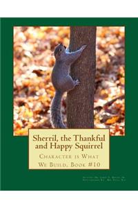 Sherril, the Thankful and Happy Squirrel.