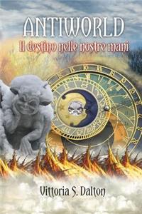 Antiworld. Il destino nelle nostre mani