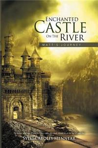 Enchanted Castle on the River: 'Matt's Journey'