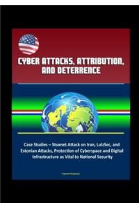 Cyber Attacks, Attribution, and Deterrence