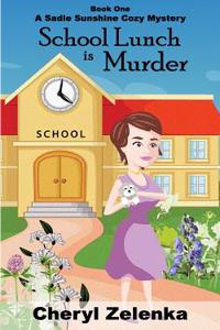 School Lunch Is Murder (a Sadie Sunshine Cozy Mystery Book 1)