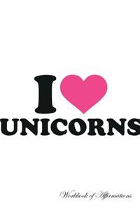 I Love Unicorns Workbook of Affirmations I Love Unicorns Workbook of Affirmations