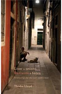 Liver & onions, Red wine & tears