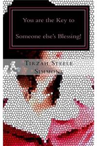 You are the Key to Someone else's Blessing!