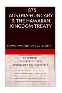 1875 AUSTRIA-HUNGARY & The HAWAIIAN KINGDOM TREATY