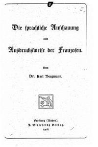 sprachliche Anschauung und Ausdrucksweise der Franzosen