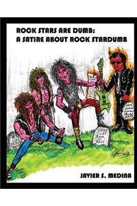 Dumb Rock Stars: A Sataire about Rock Stardumb