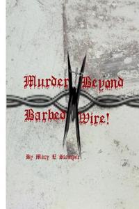 Murder Beyond Barbed Wire!: 