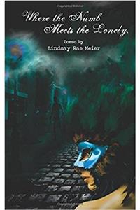 Where the Numb Meets the Lonely.