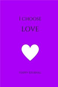 I Choose Love Happy Journal